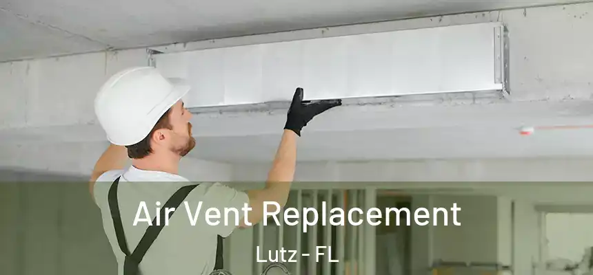  Air Vent Replacement Lutz - FL