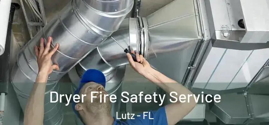  Dryer Fire Safety Service Lutz - FL