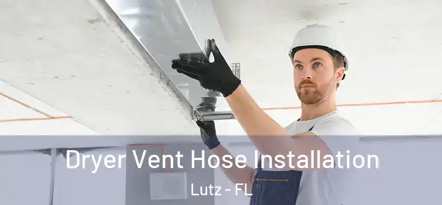 Dryer Vent Hose Installation Lutz - FL