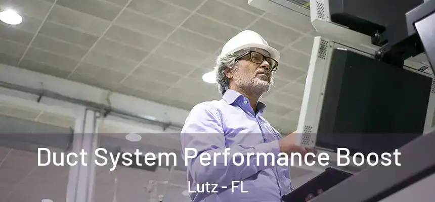 Duct System Performance Boost Lutz - FL