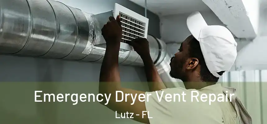 Emergency Dryer Vent Repair Lutz - FL