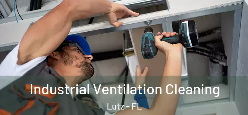  Industrial Ventilation Cleaning Lutz - FL