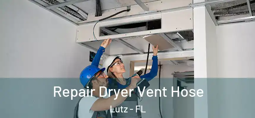 Repair Dryer Vent Hose Lutz - FL