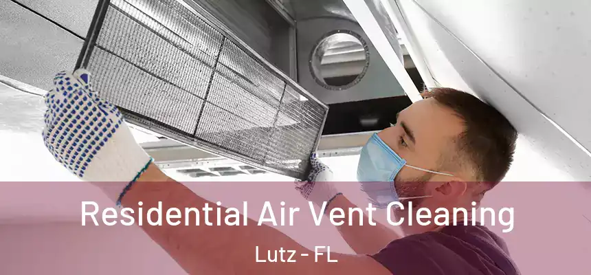 Residential Air Vent Cleaning Lutz - FL