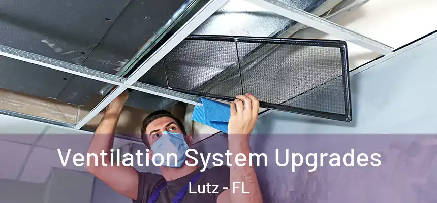 Ventilation System Upgrades Lutz - FL